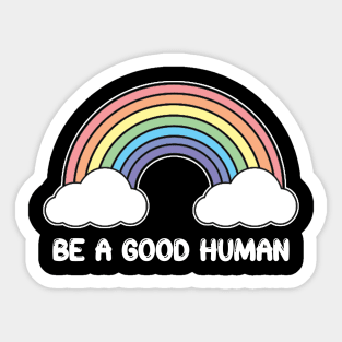 Be A Good Human - Rainbow Design - White Print Sticker